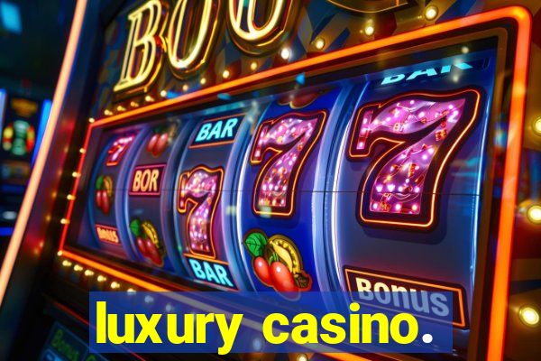 luxury casino.