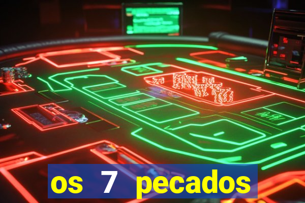 os 7 pecados capitais filme