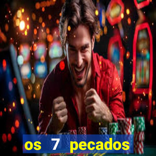 os 7 pecados capitais filme