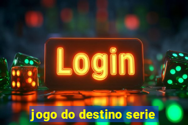 jogo do destino serie