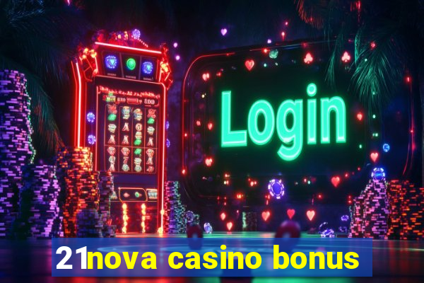 21nova casino bonus