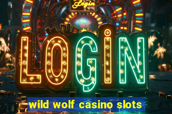 wild wolf casino slots