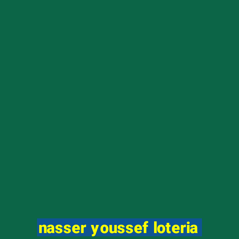 nasser youssef loteria