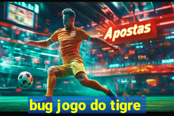 bug jogo do tigre