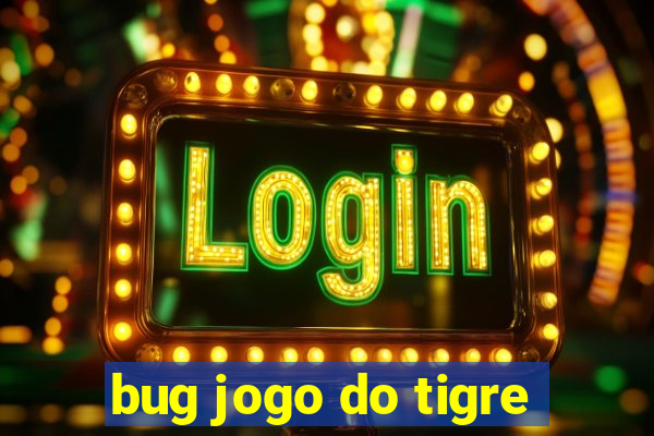 bug jogo do tigre