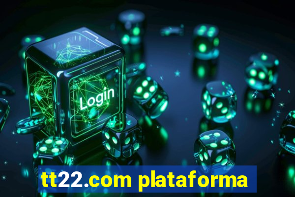 tt22.com plataforma