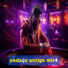 pedaço antigo mir4