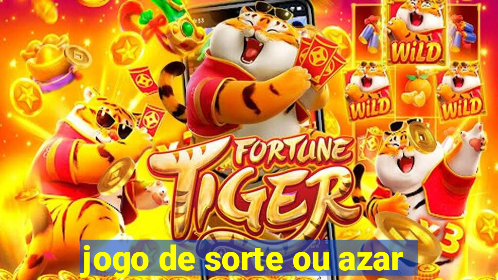 jogo de sorte ou azar