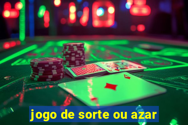 jogo de sorte ou azar