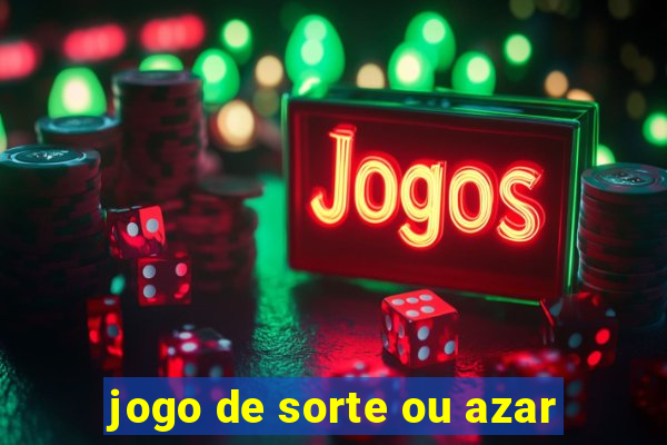 jogo de sorte ou azar