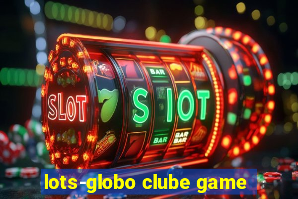 lots-globo clube game