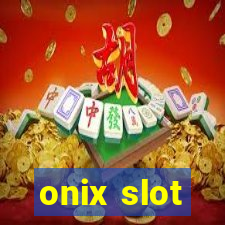 onix slot