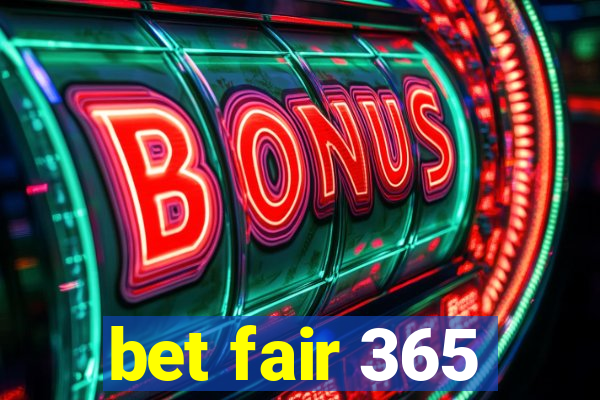 bet fair 365