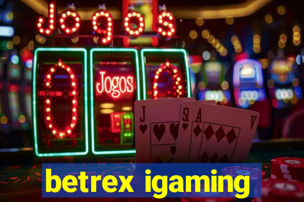 betrex igaming