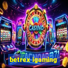 betrex igaming