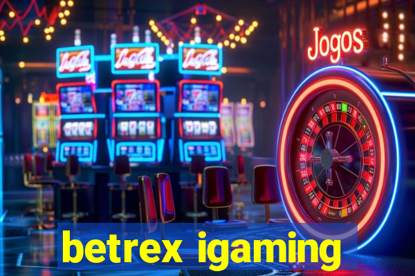 betrex igaming