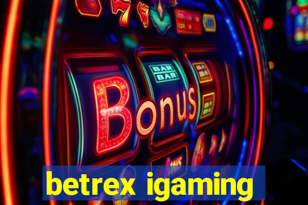 betrex igaming