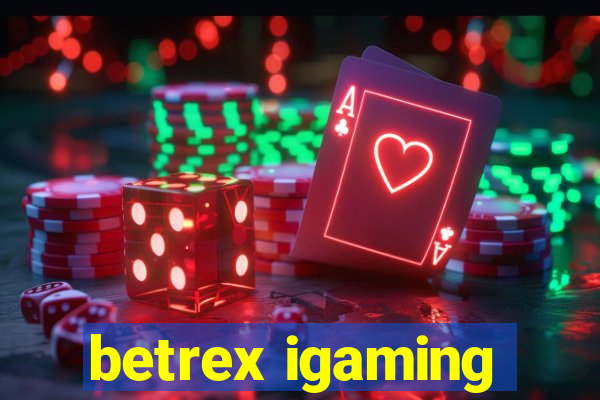 betrex igaming