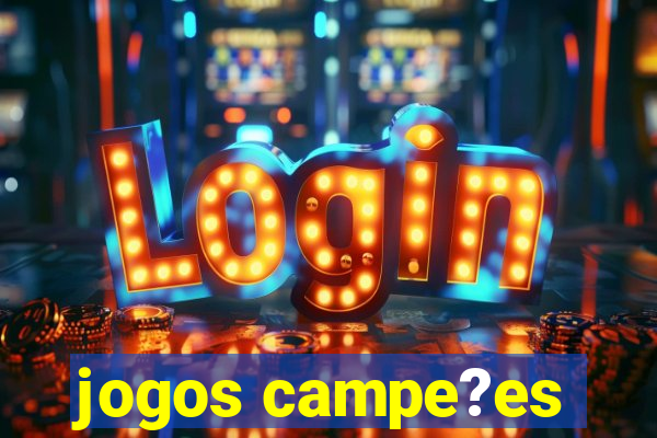 jogos campe?es