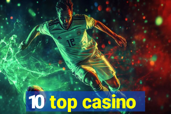 10 top casino