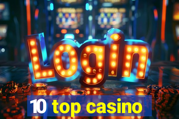 10 top casino