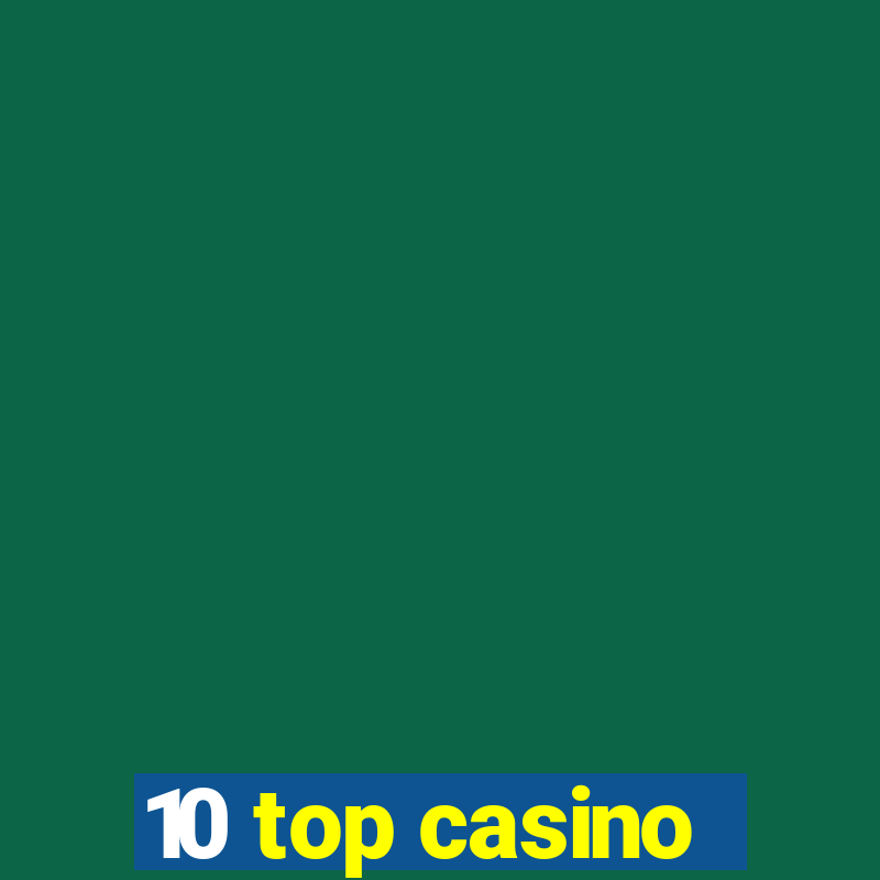 10 top casino