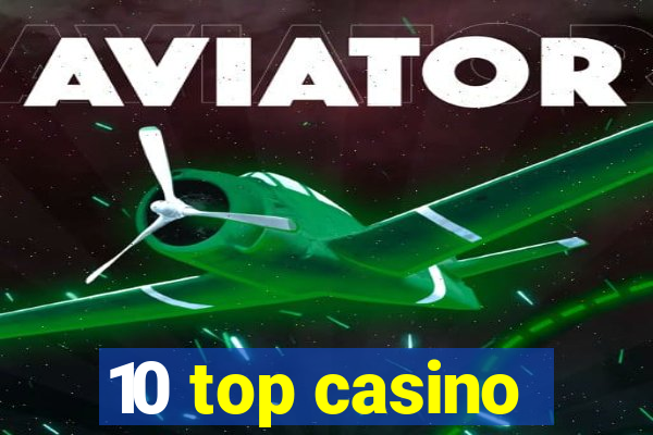 10 top casino