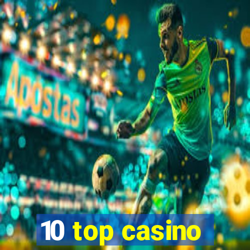 10 top casino