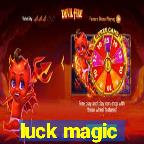 luck magic