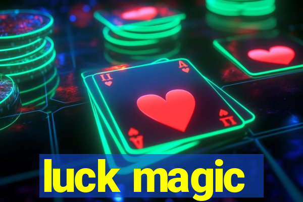 luck magic