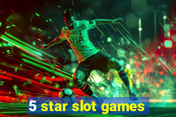 5 star slot games