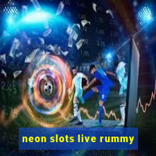 neon slots live rummy