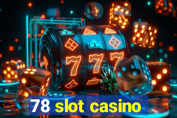 78 slot casino