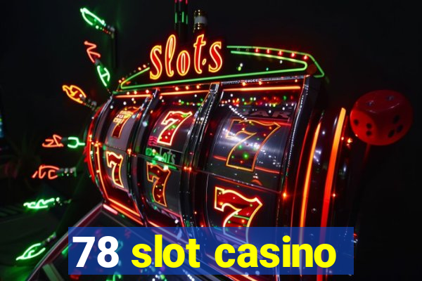 78 slot casino