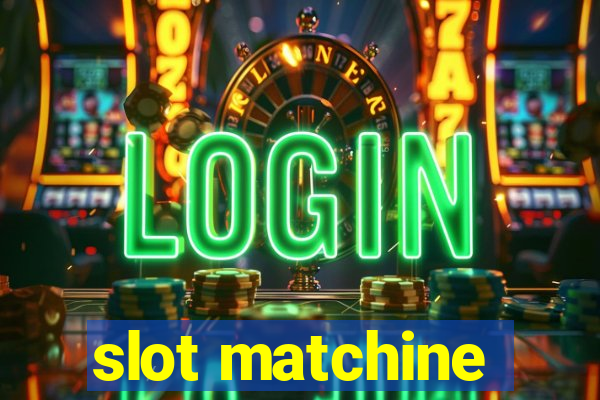 slot matchine