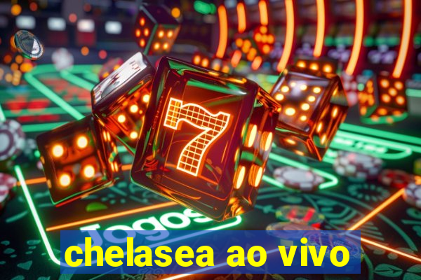 chelasea ao vivo