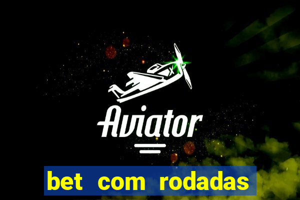 bet com rodadas grátis no cadastro