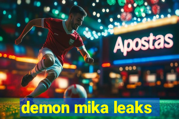 demon mika leaks