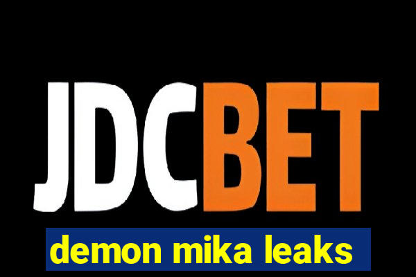 demon mika leaks