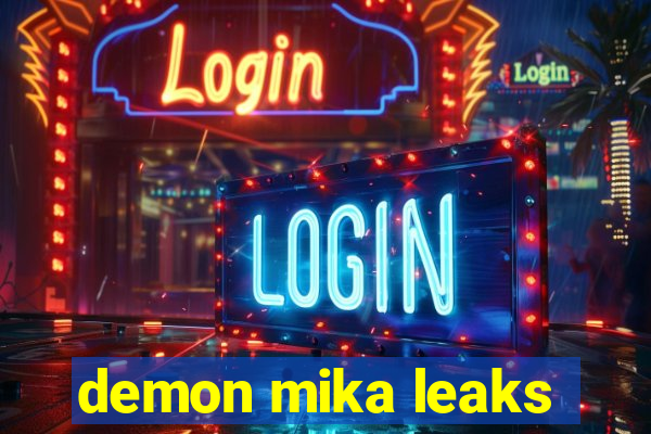 demon mika leaks