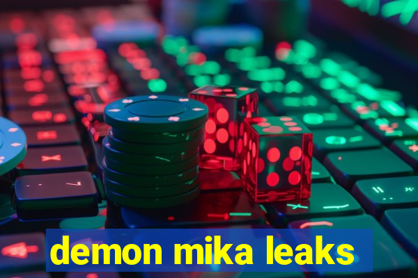 demon mika leaks