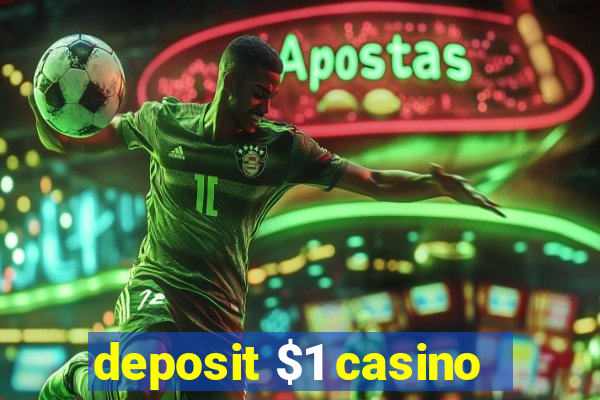 deposit $1 casino