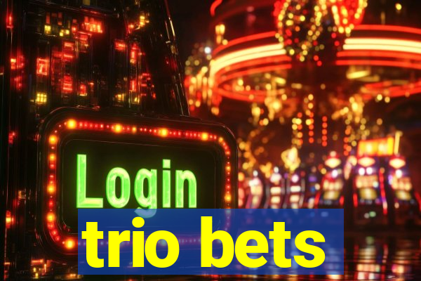 trio bets