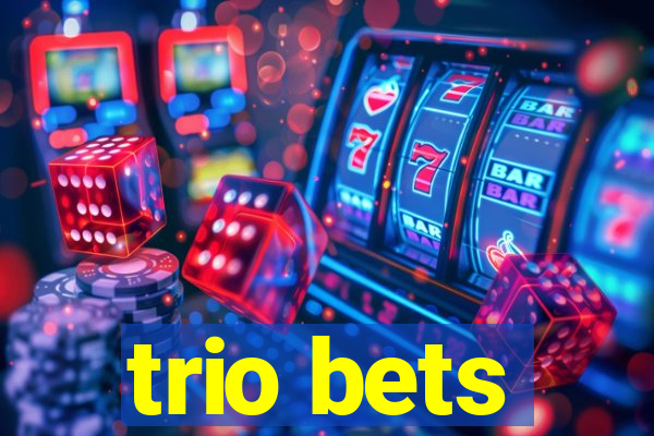 trio bets