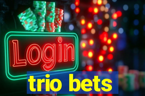 trio bets