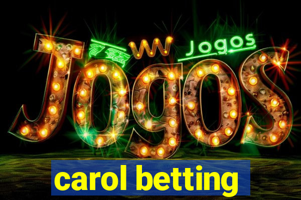 carol betting