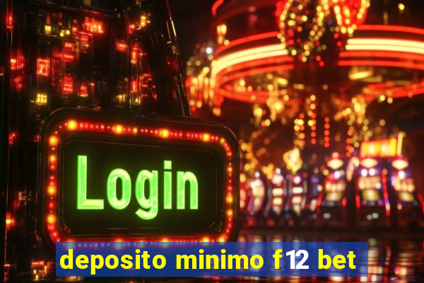 deposito minimo f12 bet