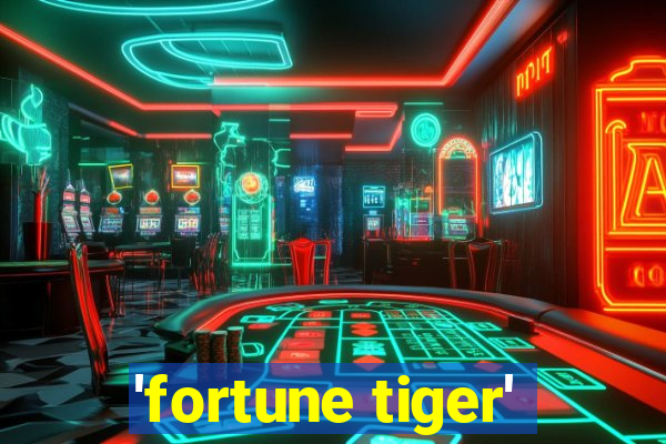 'fortune tiger'