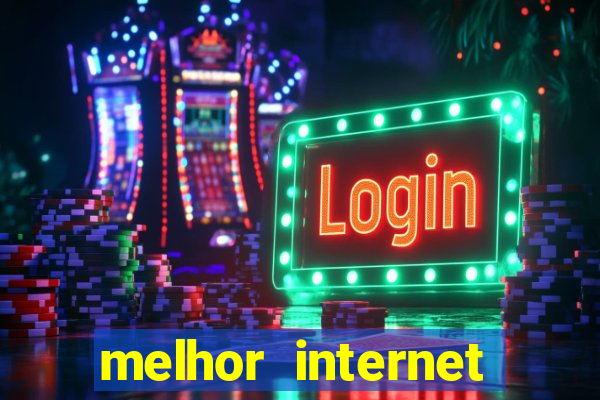 melhor internet para jogar online