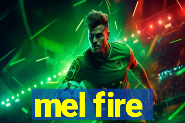 mel fire